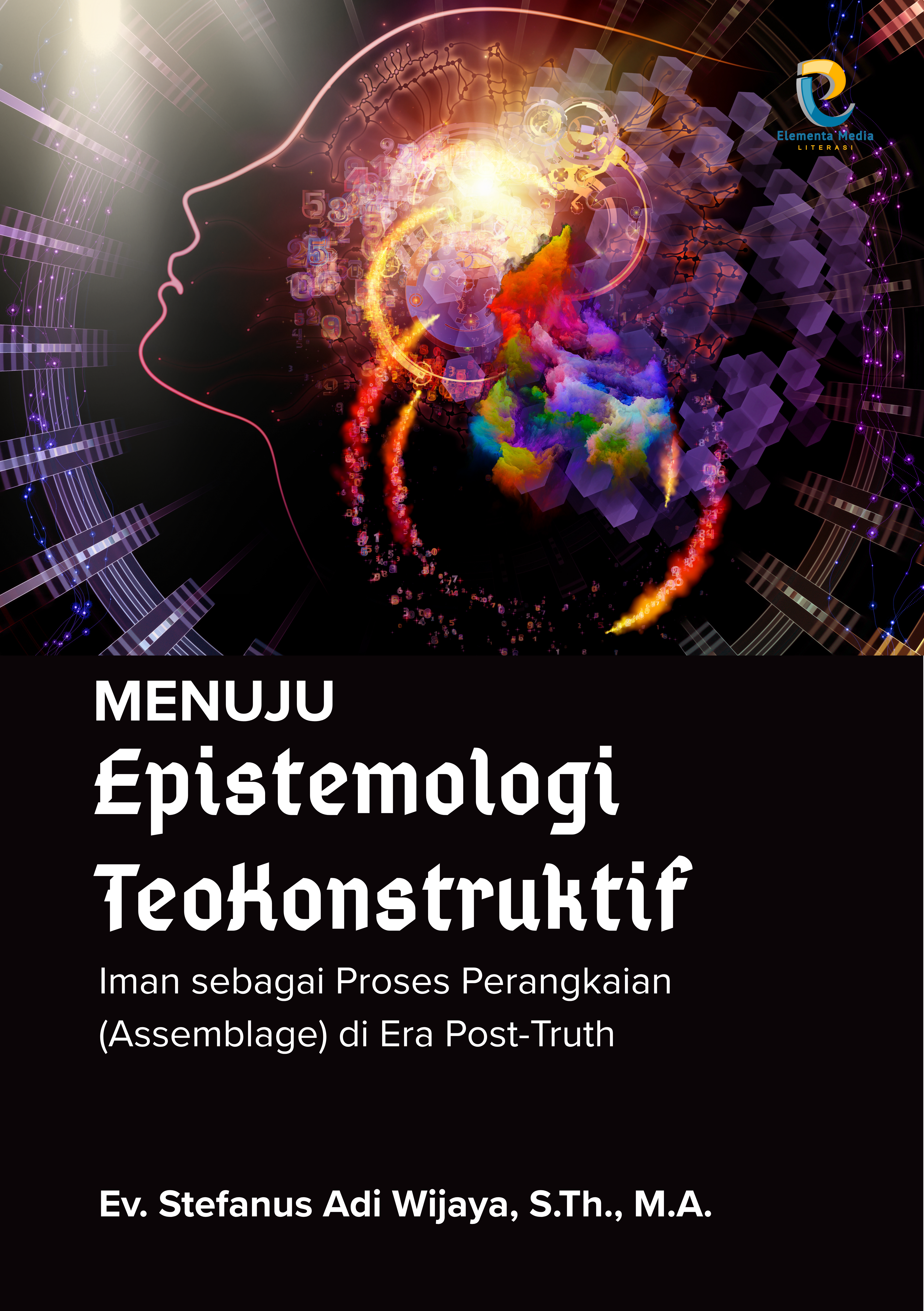 Menuju Epistemologi TeoKonstruktif: Iman sebagai Proses Perangkaian (Assemblage) di Era Post-Truth